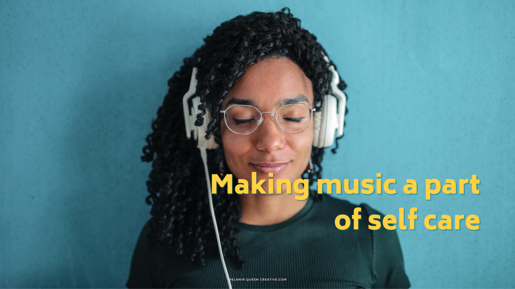 Music as self care - Melanin Queen Playlist